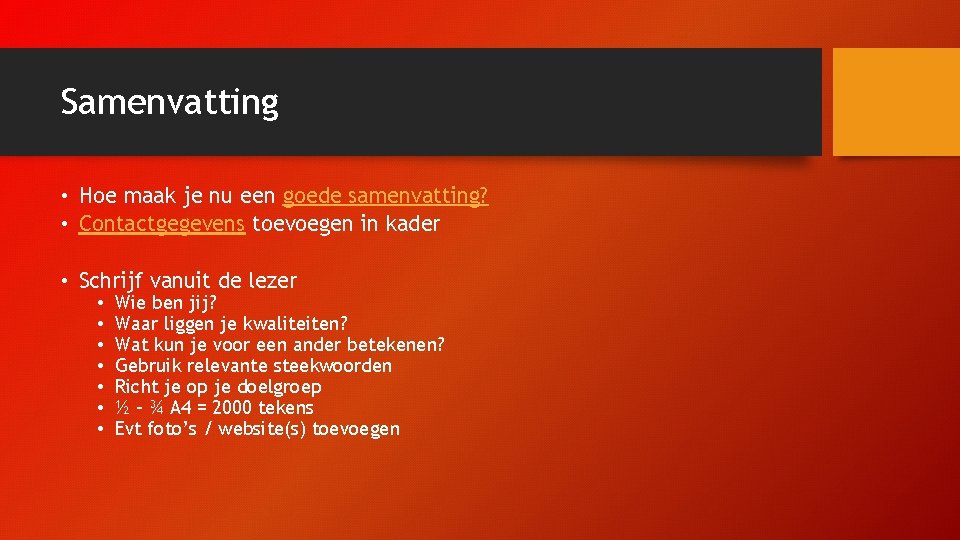 Samenvatting • Hoe maak je nu een goede samenvatting? • Contactgegevens toevoegen in kader