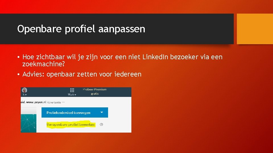 Openbare profiel aanpassen • Hoe zichtbaar wil je zijn voor een niet Linked. In