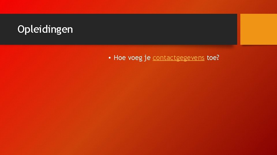 Opleidingen • Hoe voeg je contactgegevens toe? 