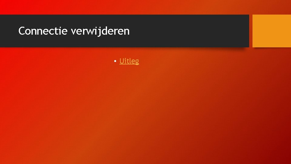 Connectie verwijderen • Uitleg Connectie verwijderen • Uitleg