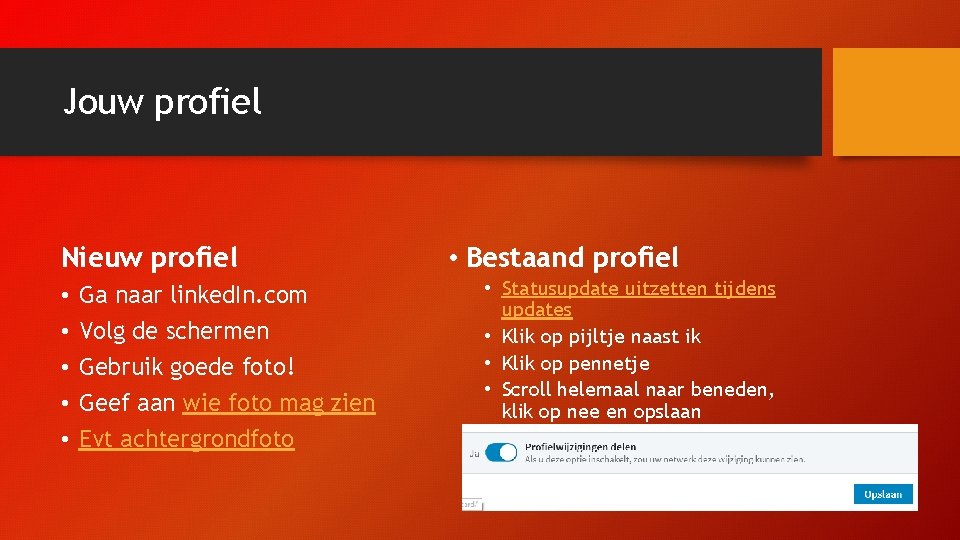 Jouw profiel Nieuw profiel • • • Ga naar linked. In. com Volg de