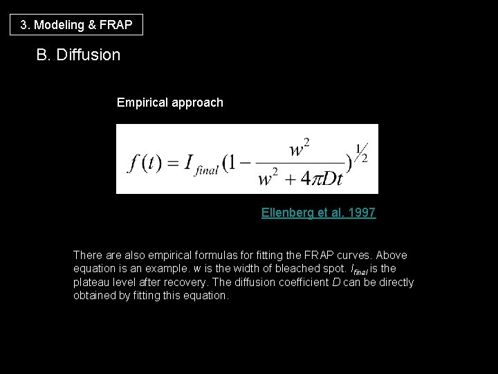 3. Modeling & FRAP B. Diffusion Empirical approach Ellenberg et al. 1997 There also