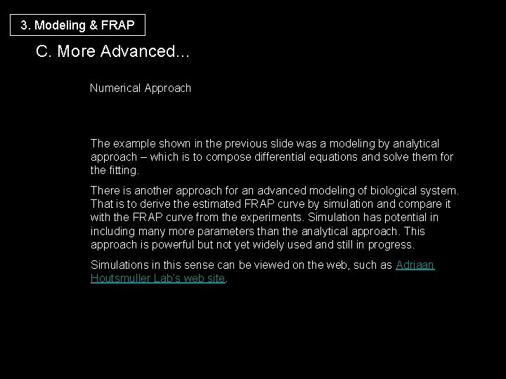 3. Modeling & FRAP C. More Advanced… Numerical Approach The example shown in the