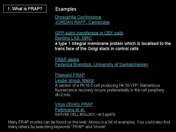1. What is FRAP? Examples Drosophila Centrosome JORDAN RAFF, Cambridge GFP-sialyl transferase in CEF