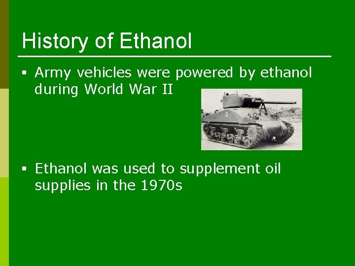 History of Ethanol § Army vehicles were powered by ethanol during World War II