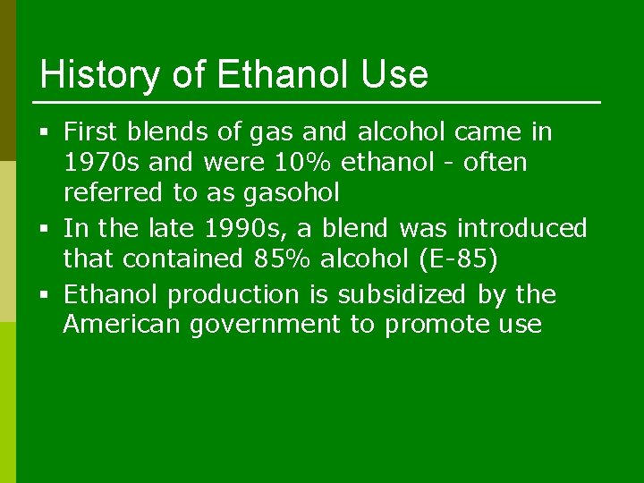 History of Ethanol Use § First blends of gas and alcohol came in 1970
