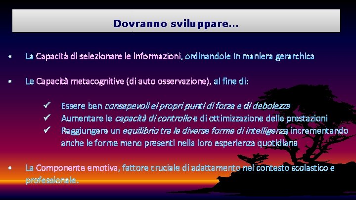 Dovranno sviluppare… • La Capacità di selezionare le informazioni, ordinandole in maniera gerarchica •