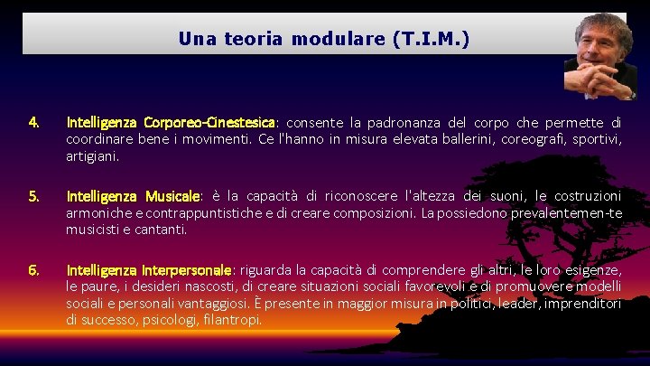 Una teoria modulare (T. I. M. ) 4. Intelligenza Corporeo-Cinestesica: Corporeo-Cinestesica consente la padronanza