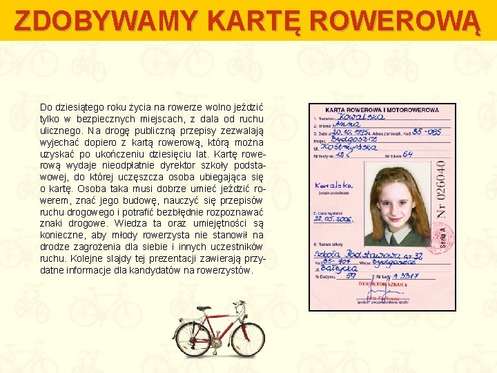 ZDOBYWAMY KARTĘ ROWEROWĄ Do dziesiątego roku życia na rowerze wolno jeździć tylko w bezpiecznych