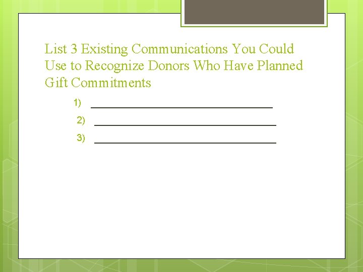 List 3 Existing Communications You Could Use to Recognize Donors Who Have Planned Gift
