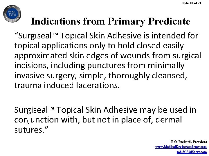 Slide 10 of 21 Indications from Primary Predicate “Surgiseal™ Topical Skin Adhesive is intended