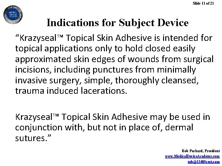Slide 11 of 21 Indications for Subject Device “Krazyseal™ Topical Skin Adhesive is intended