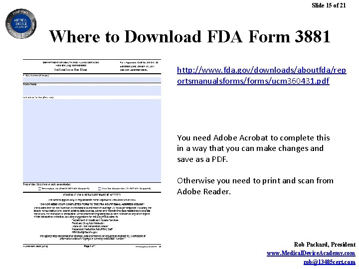 Slide 15 of 21 Where to Download FDA Form 3881 http: //www. fda. gov/downloads/aboutfda/rep