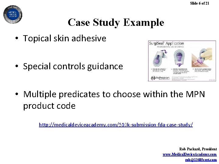Slide 6 of 21 Case Study Example • Topical skin adhesive • Special controls