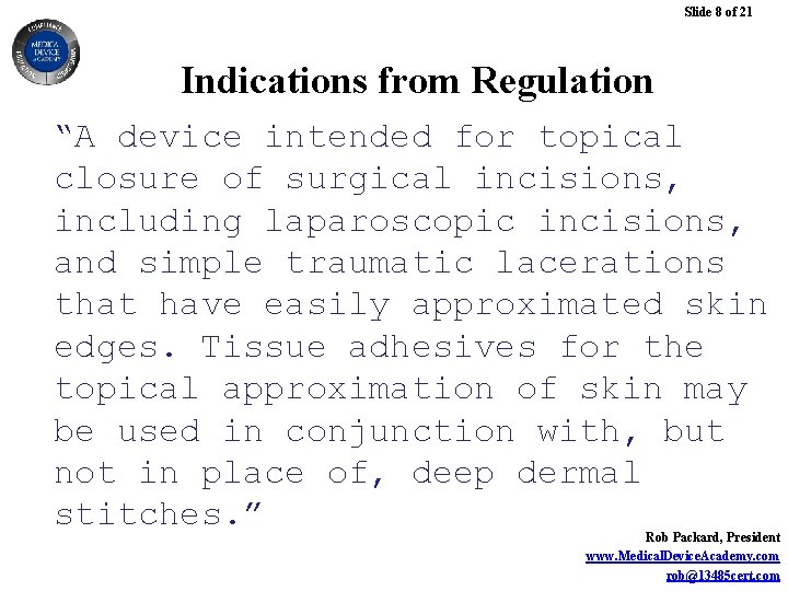 Slide 8 of 21 Indications from Regulation “A device intended for topical closure of