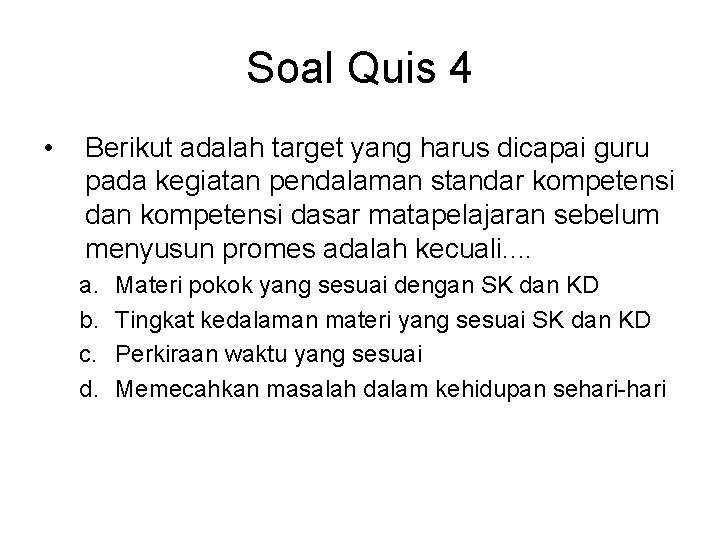 Soal Quis 4 • Berikut adalah target yang harus dicapai guru pada kegiatan pendalaman