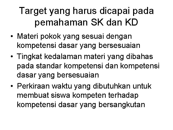 Target yang harus dicapai pada pemahaman SK dan KD • Materi pokok yang sesuai