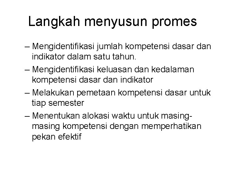 Langkah menyusun promes – Mengidentifikasi jumlah kompetensi dasar dan indikator dalam satu tahun. –