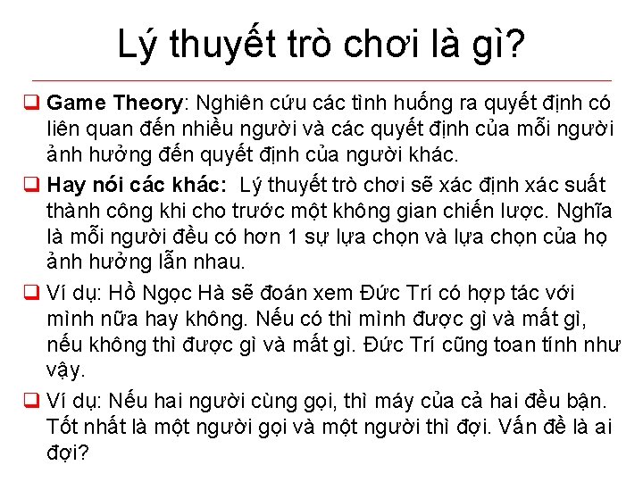 Lý thuyết trò chơi là gì? q Game Theory: Nghiên cứu các tình huống