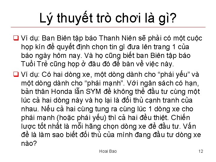 Lý thuyết trò chơi là gì? q Ví dụ: Ban Biên tập báo Thanh