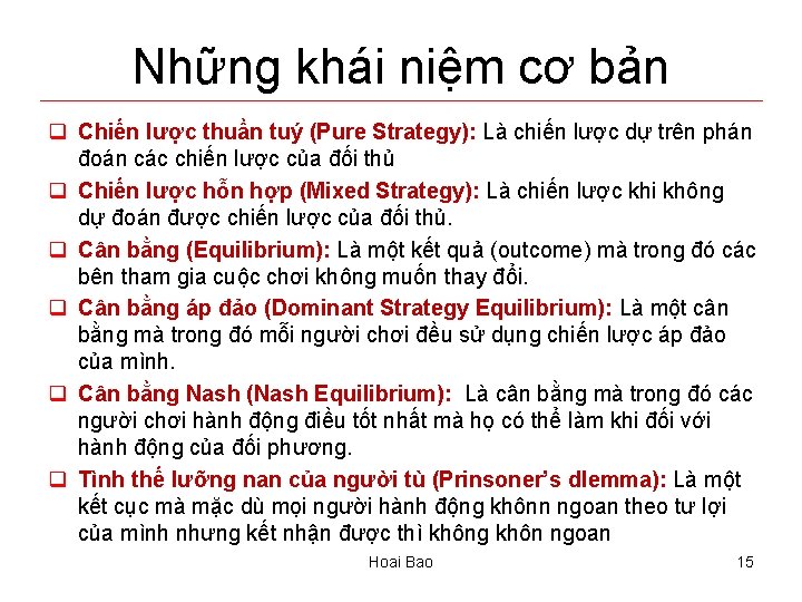 Những khái niệm cơ bản q Chiến lược thuần tuý (Pure Strategy): Là chiến