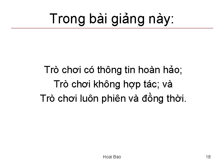 Trong bài giảng này: Trò chơi có thông tin hoàn hảo; Trò chơi không