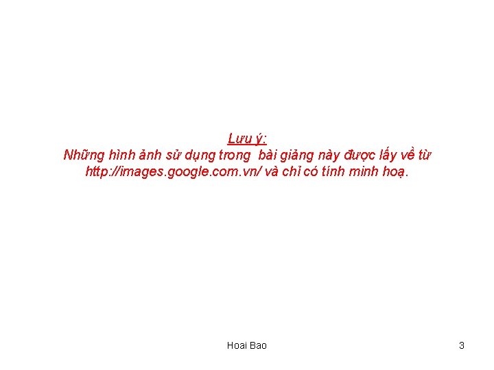 Lưu ý: Những hình ảnh sử dụng trong bài giảng này được lấy về