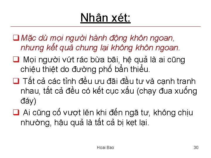 Nhận xét: q Mặc dù mọi người hành động khôn ngoan, nhưng kết quả