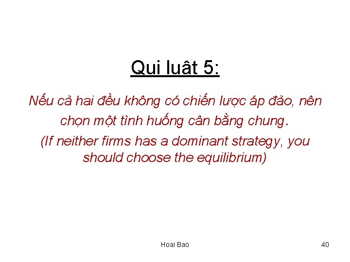 Qui luật 5: Nếu cả hai đều không có chiến lược áp đảo, nên