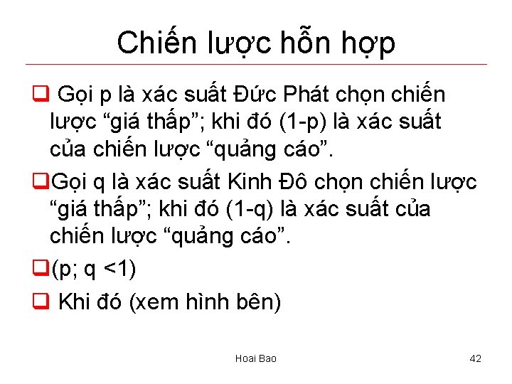 Chiến lược hỗn hợp q Gọi p là xác suất Đức Phát chọn chiến