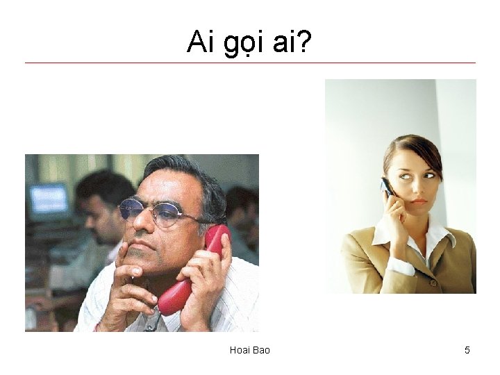 Ai gọi ai? Hoai Bao 5 