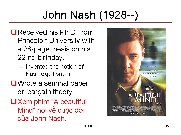John Nash (1928 --) q Received his Ph. D. from Princeton University with a