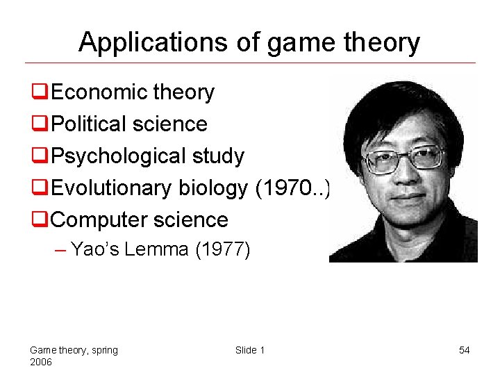 Applications of game theory q. Economic theory q. Political science q. Psychological study q.