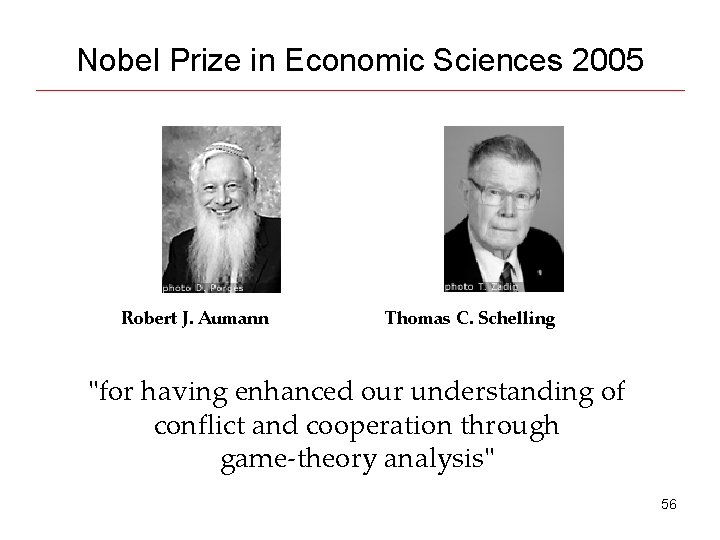 Nobel Prize in Economic Sciences 2005 Robert J. Aumann Thomas C. Schelling "for having