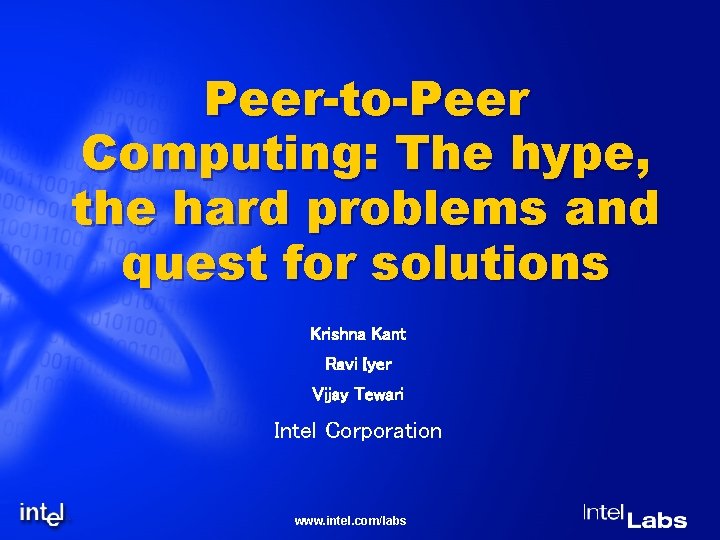 Peer-to-Peer Computing: The hype, the hard problems and quest for solutions Krishna Kant Ravi