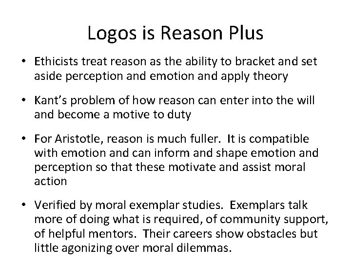 Logos is Reason Plus • Ethicists treat reason as the ability to bracket and