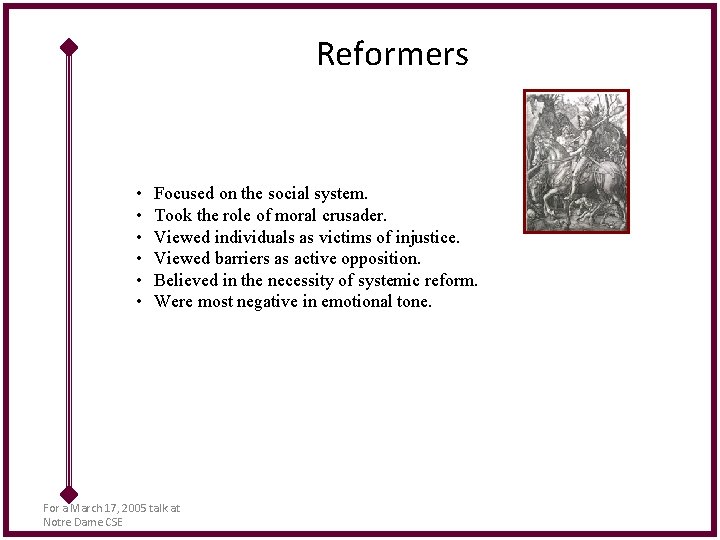 Reformers • • • Focused on the social system. Took the role of moral