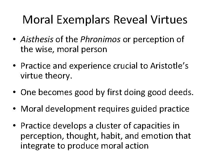 Moral Exemplars Reveal Virtues • Aisthesis of the Phronimos or perception of the wise,