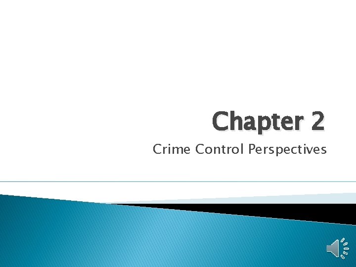 Chapter 2 Crime Control Perspectives 