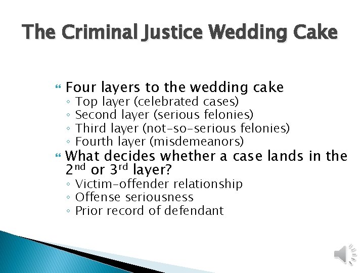 The Criminal Justice Wedding Cake Four layers to the wedding cake ◦ ◦ Top