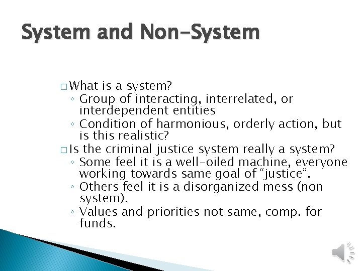 System and Non-System � What is a system? ◦ Group of interacting, interrelated, or