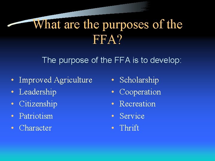 What are the purposes of the FFA? The purpose of the FFA is to What are the purposes of the FFA? The purpose of the FFA is to