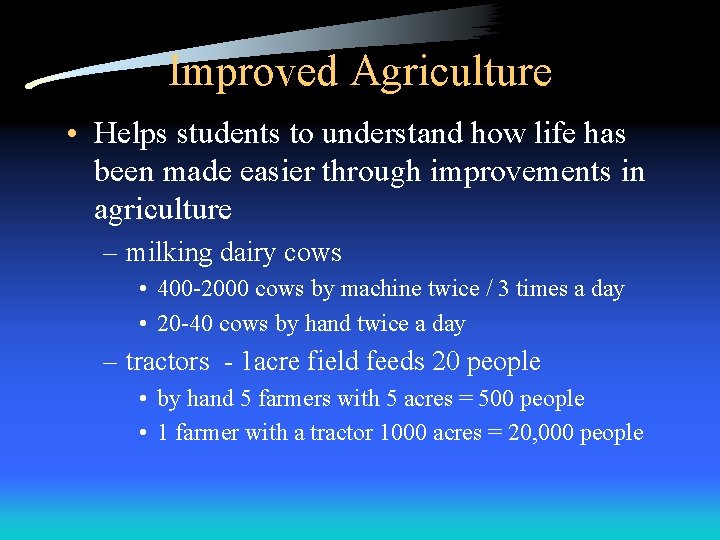 Improved Agriculture • Helps students to understand how life has been made easier through Improved Agriculture • Helps students to understand how life has been made easier through