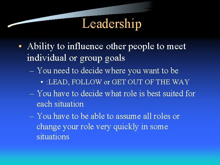 Leadership • Ability to influence other people to meet individual or group goals – Leadership • Ability to influence other people to meet individual or group goals –