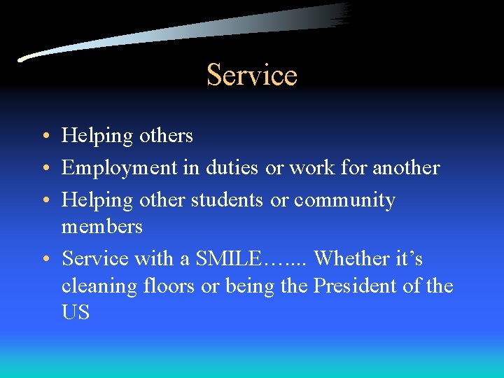 Service • Helping others • Employment in duties or work for another • Helping Service • Helping others • Employment in duties or work for another • Helping
