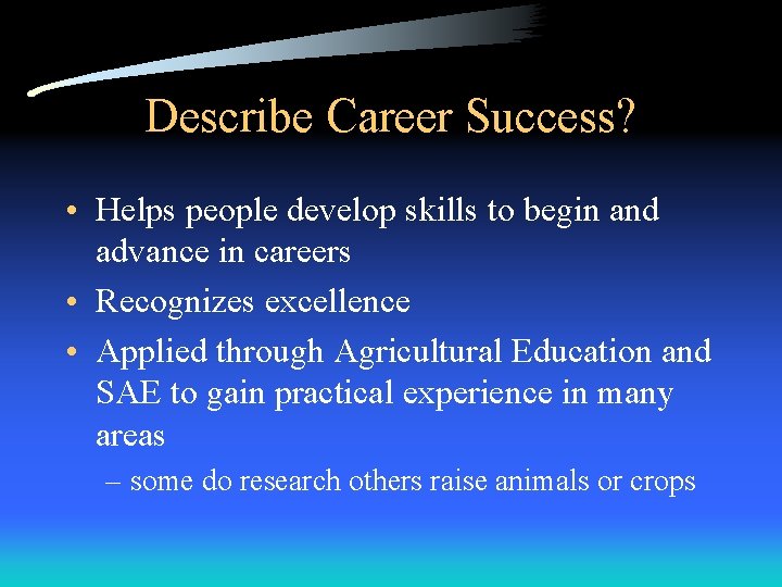 Describe Career Success? • Helps people develop skills to begin and advance in careers Describe Career Success? • Helps people develop skills to begin and advance in careers
