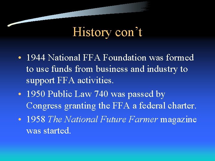 History con’t • 1944 National FFA Foundation was formed to use funds from business History con’t • 1944 National FFA Foundation was formed to use funds from business
