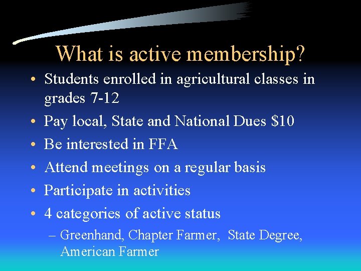 What is active membership? • Students enrolled in agricultural classes in grades 7 -12 What is active membership? • Students enrolled in agricultural classes in grades 7 -12