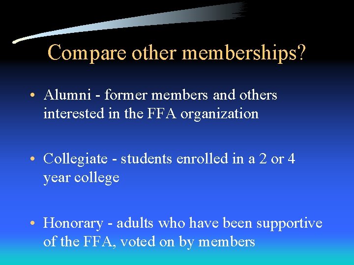 Compare other memberships? • Alumni - former members and others interested in the FFA Compare other memberships? • Alumni - former members and others interested in the FFA