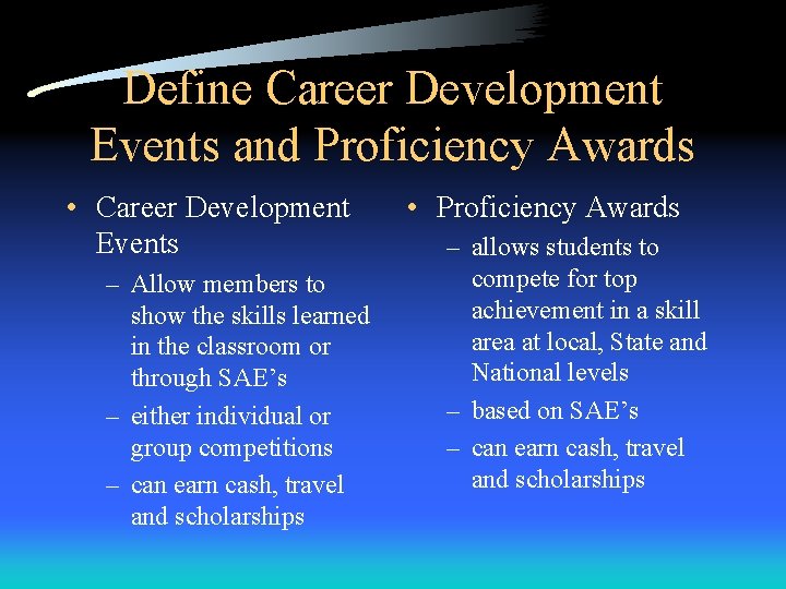 Define Career Development Events and Proficiency Awards • Career Development Events – Allow members Define Career Development Events and Proficiency Awards • Career Development Events – Allow members